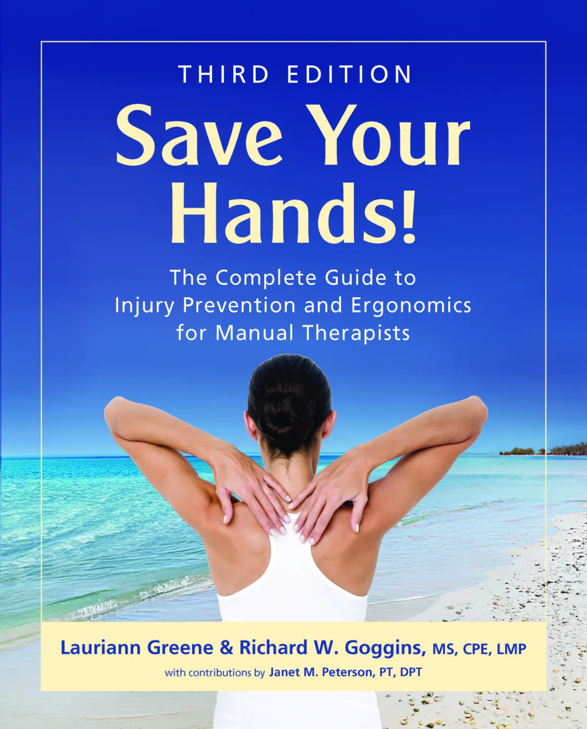 Save Your Hands! The Complete Guide to Injury Prevention and Ergonomics for Manual Therapists, Third Edition