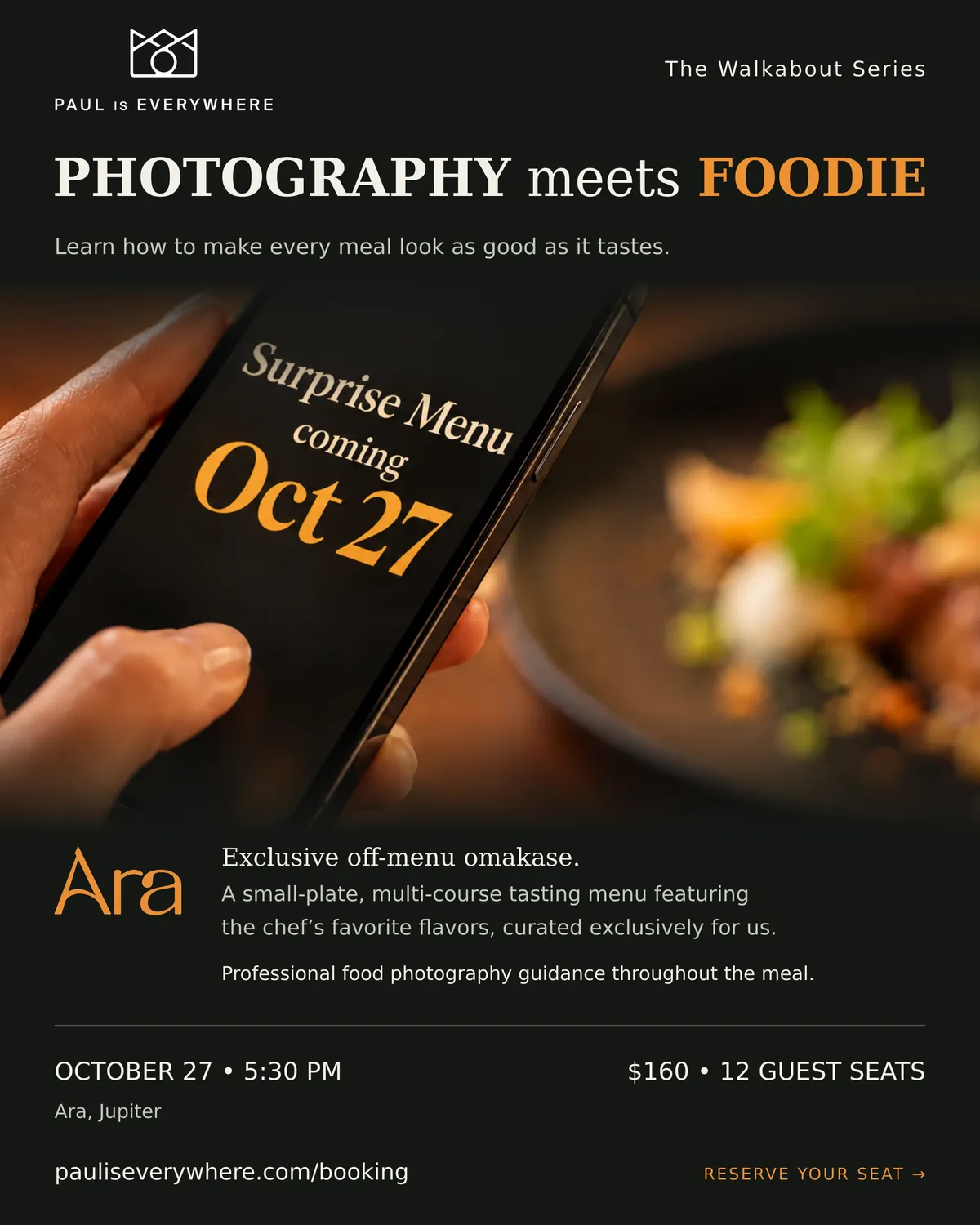 Photography Meets Foodie at Ara, Jupiter. October 27 at 5:30 PM. Surprise off-menu omakase and food photography workshop. $160 per guest, 12 seats.