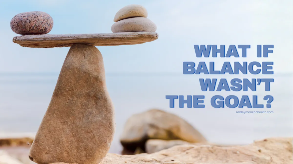 Balance Isn’t the Goal. Rhythm Is.