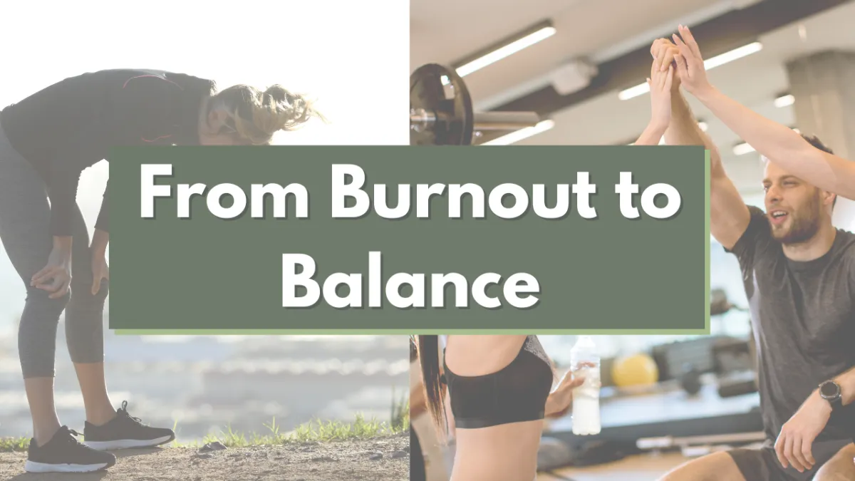 From Burnout to Balance: My Training Journey