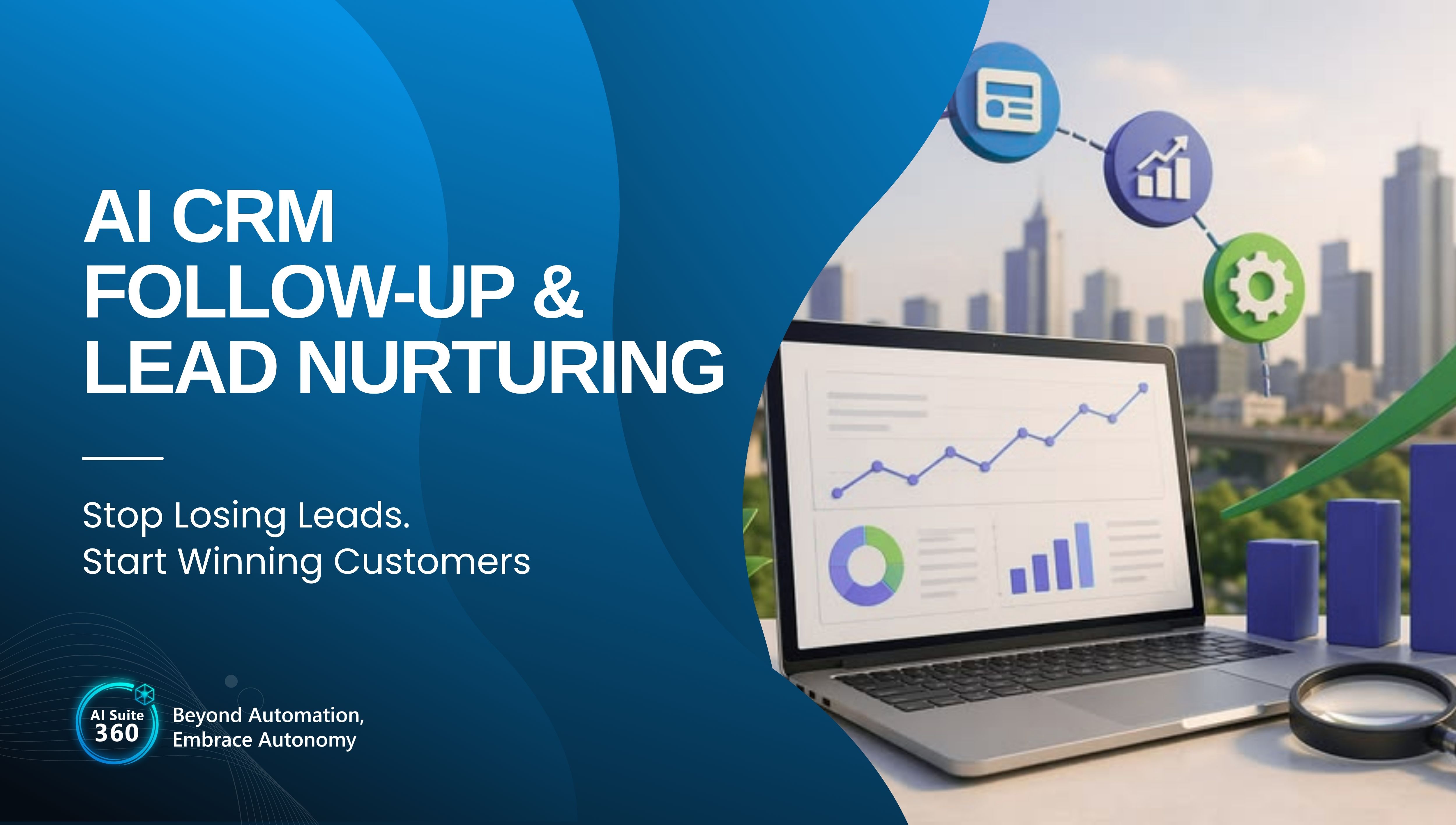 AI CRM Follow-Up & Lead Nurturing: Stop Losing Leads. Start Winning Customers.