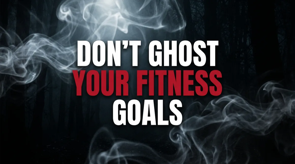 Don't Ghost Your Fitness Goals