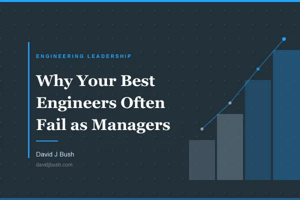 Why Your Best Engineers Often Fail as Managers