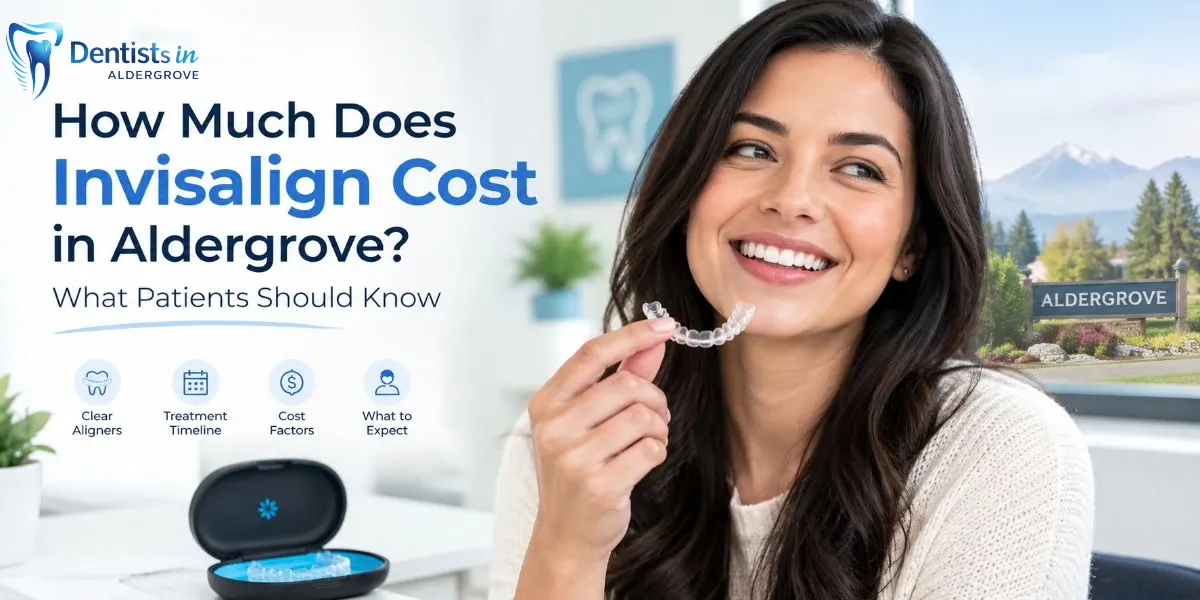 How Much Does Invisalign Cost in Aldergrove? What Patients Should Know