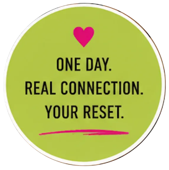 one day. real connection. your reset.