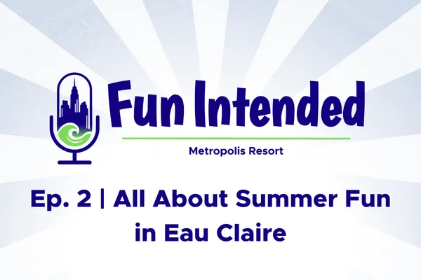 All About Summer Fun in Eau Claire | Fun Intended - Ep