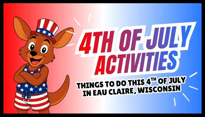 4th of July Activities in Eau Claire, Wisconsin this Summer