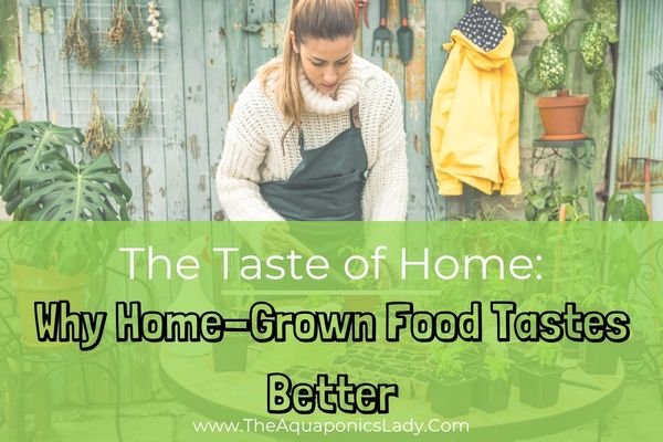 The Taste of Home: Why Home-Grown Food Tastes Better