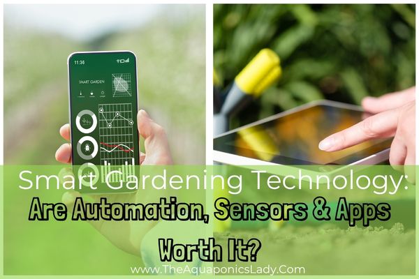 Smart Gardening Technology: Are Automation, Sensors & Apps Worth It?