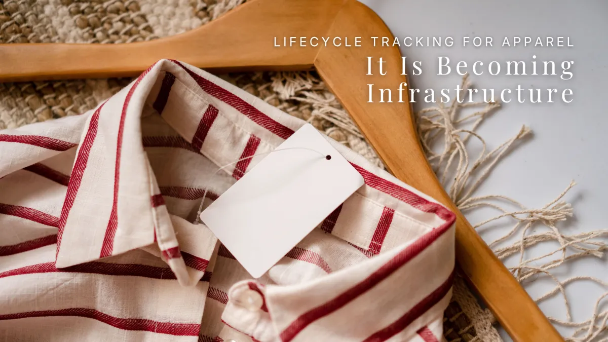 Lifecycle Tracking for Apparel: It Is Becoming Infrastructure