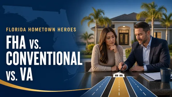 FHA VS. Conventional VS. VA with Florida Hometown Heroes