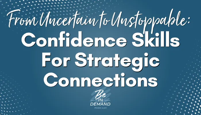 From Impostor Syndrome to Leadership: Building Confidence for Strategic Networking [Part 2] | Ep 402
