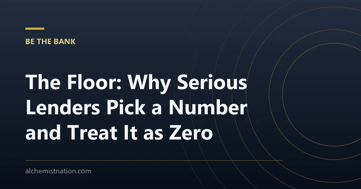 The Floor: Why Serious Lenders Pick a Number and Treat It as Zero