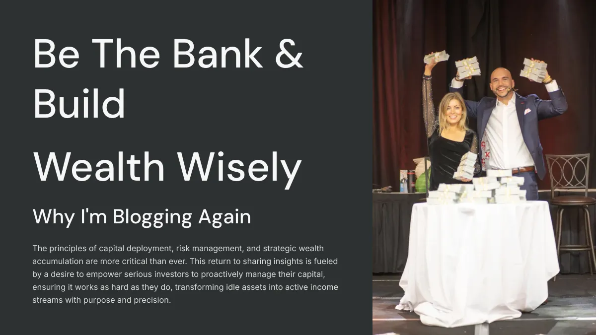 Why I'm Blogging Again: Be The Bank & Build Wealth Wisely