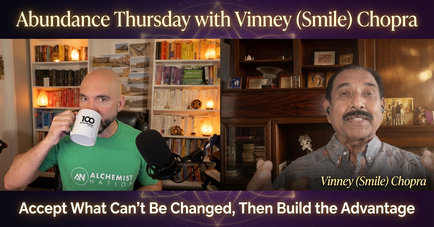 Accept What Can't Be Changed, Then Build the Advantage: Abundance Thursday with Vinney (Smile) Chopra