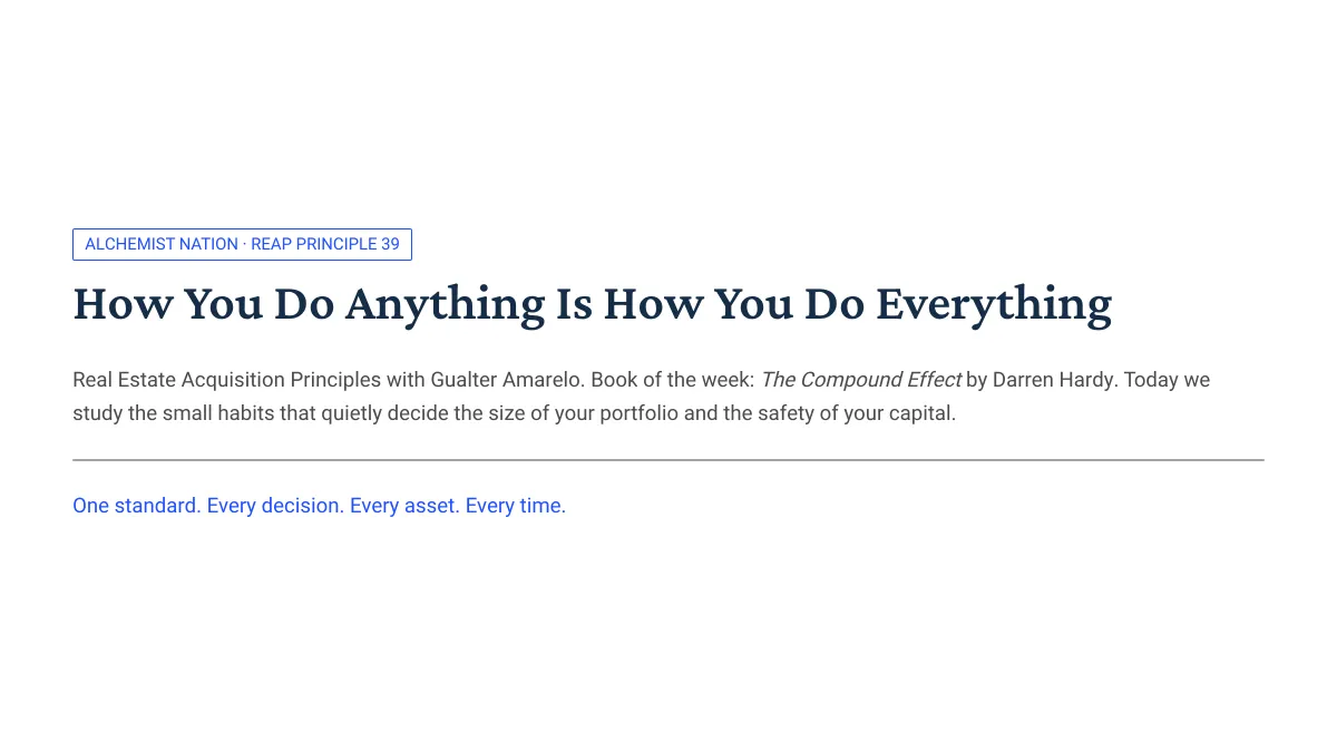 How You Do Anything Is How You Do Everything in Real Estate