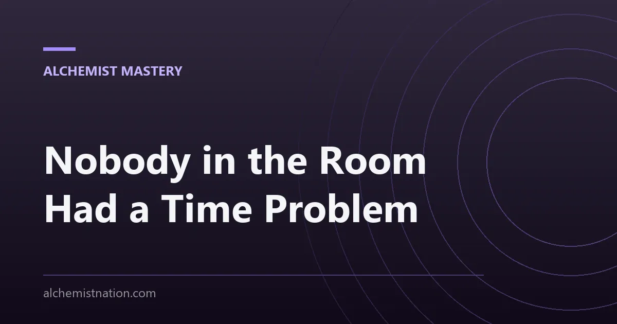 Nobody in the Room Had a Time Problem