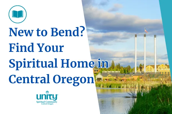 New to Bend? Find Your Spiritual Home in Central Oregon