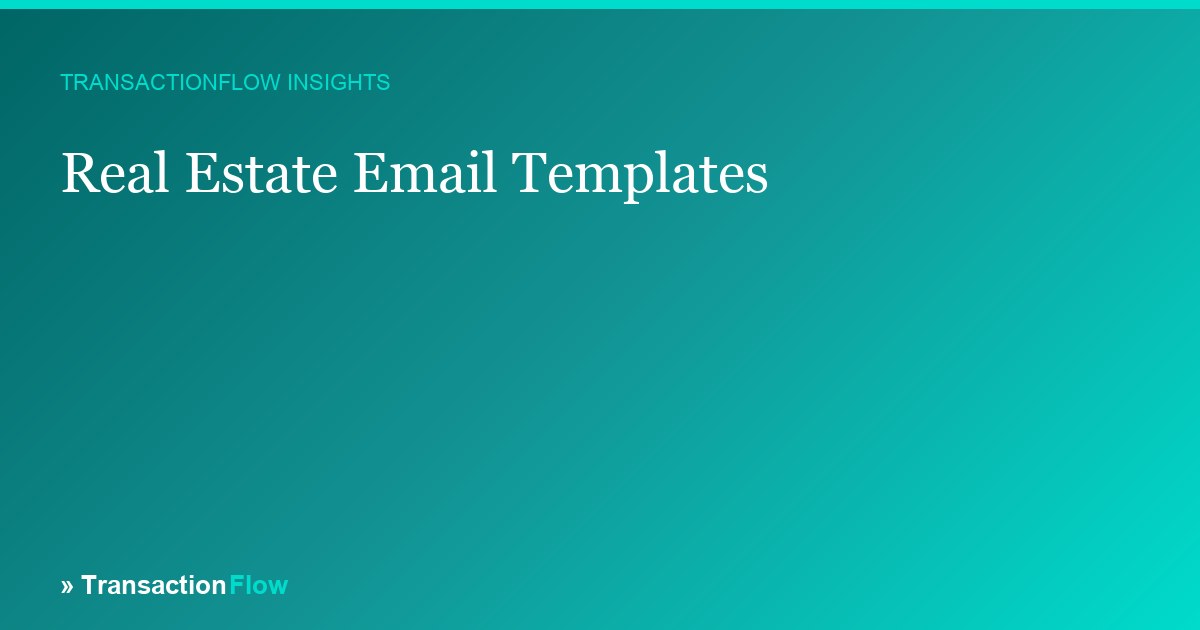 Real Estate Email Templates: 5 Every Agent Needs