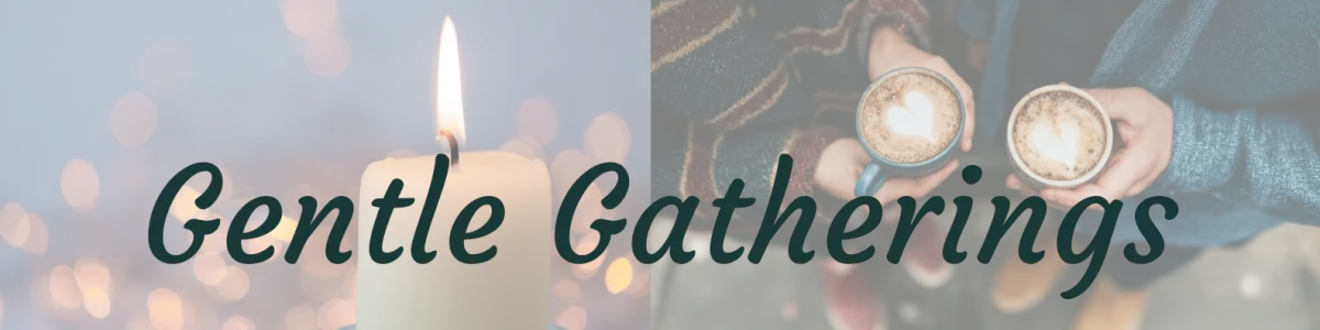 Gentle Gatherings banner