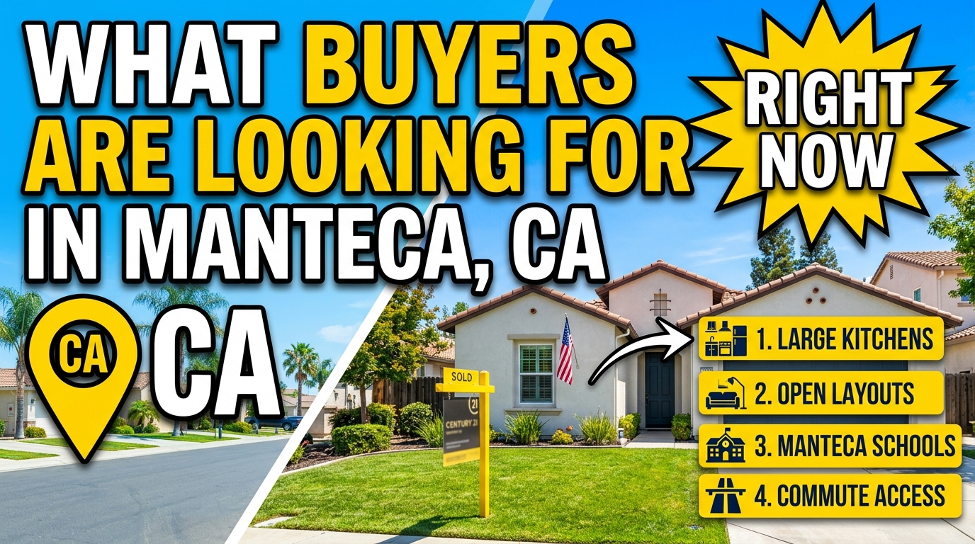 What Buyers Are Looking for in Manteca, CA Right Now