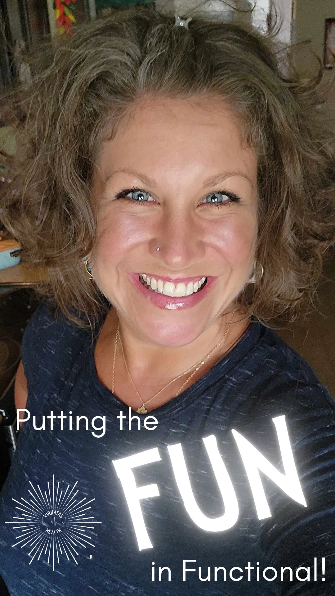 Selfie of Stacy with words "putting the FUN in functional" and Viriditas Health Logo