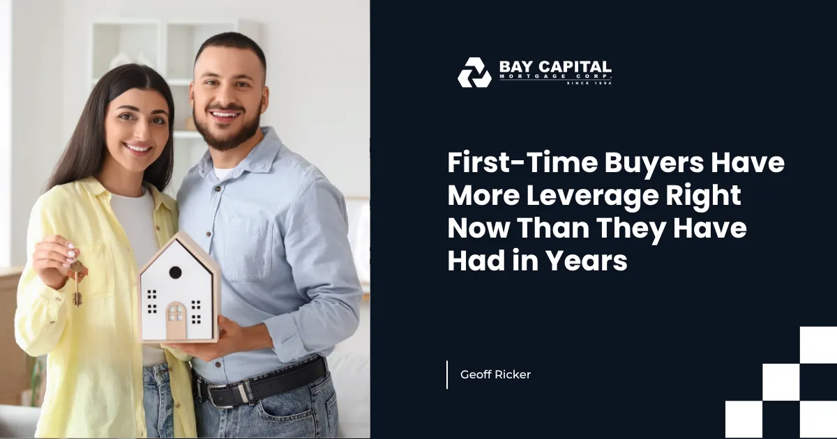 First-Time Buyers Have More Leverage Right Now Than They Have Had in Years