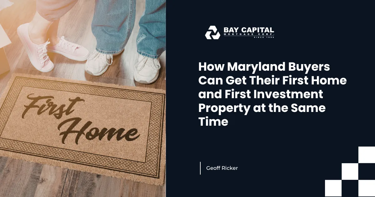 How Maryland Buyers Can Get Their First Home and First Investment Property at the Same Time