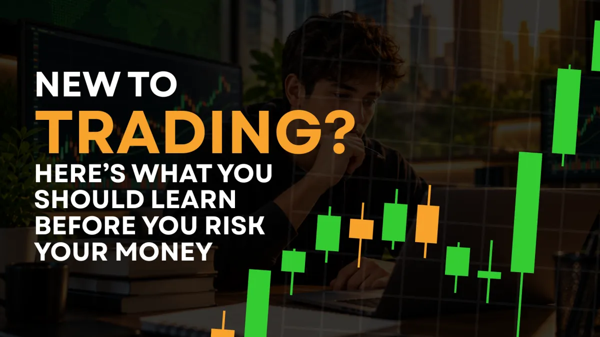 New to Trading? Here’s What You Should Learn Before You Risk Your Money