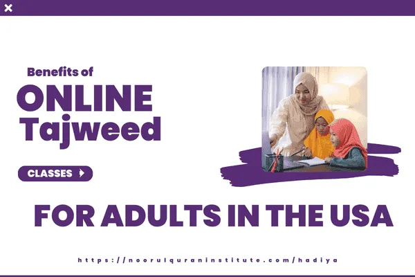 Benefits of online Tajweed classes for adults in the USA with certified tutors, proper recitation, and flexible learning options.
