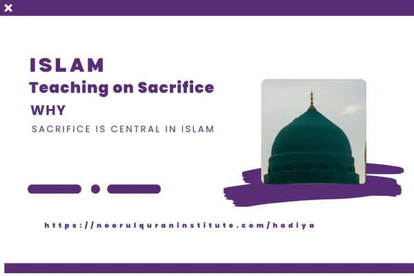 Islam teaching on sacrifice – importance of sacrifice in Islam and lessons for faith, obedience, and character