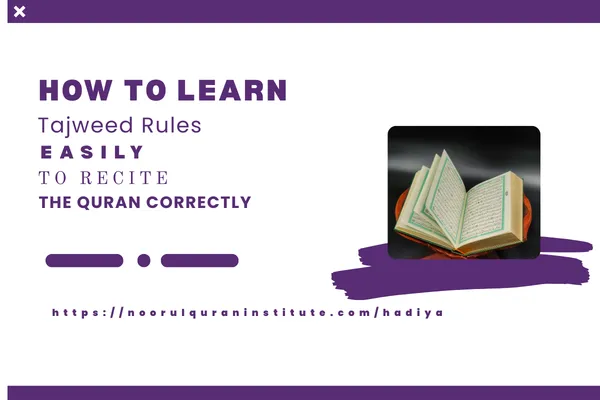 How to learn Tajweed rules easily to recite the Quran correctly with proper pronunciation and tajweed guidelines