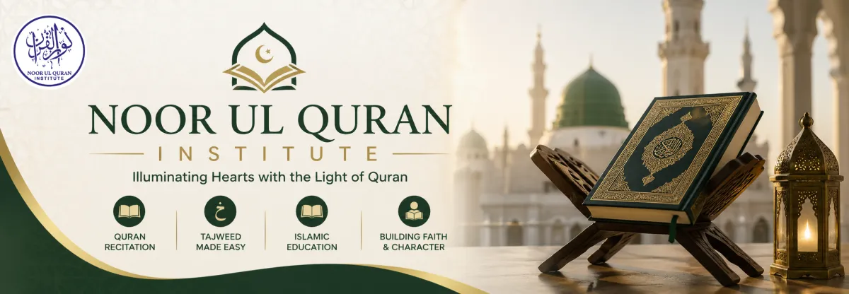 Noor ul Quran Institute | Illuminating Heats with the Light o Quran