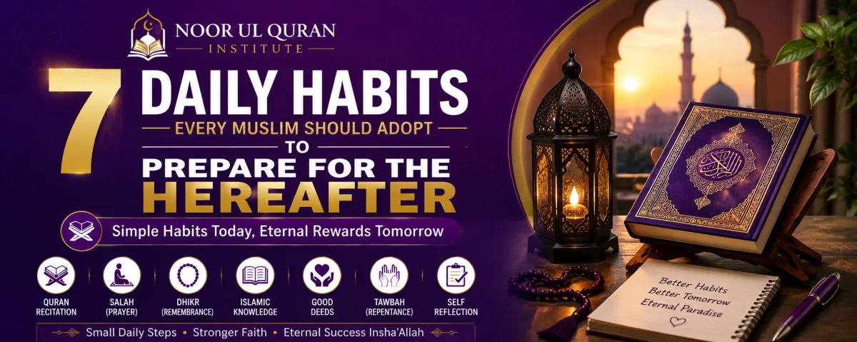 Daily Islamic habits to prepare for the Hereafter with Quran and prayer
