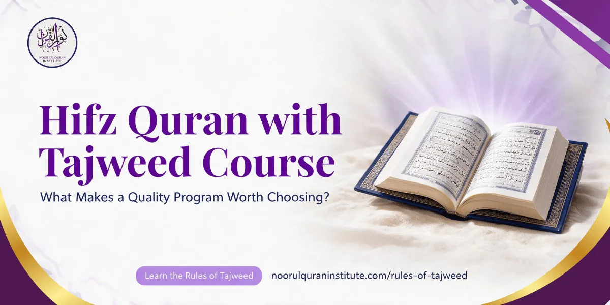 Hifz Quran with Tajweed Course: What Makes a Quality Program Worth Choosing?