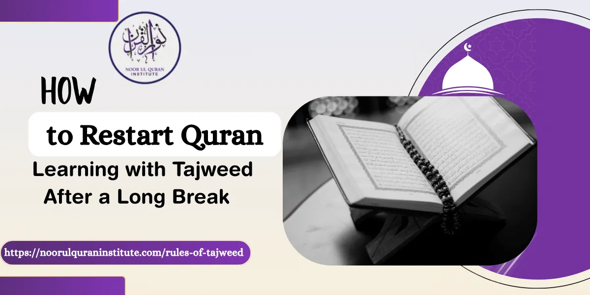 How to Restart Quran Learning with Tajweed After a Long Break