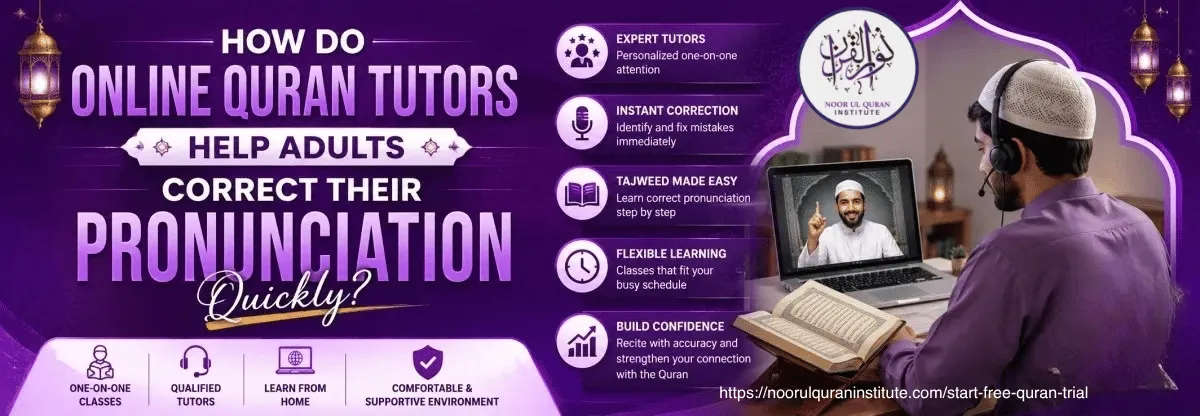 Online Quran Tutors Help Adults Correct Their Pronunciation Quickly