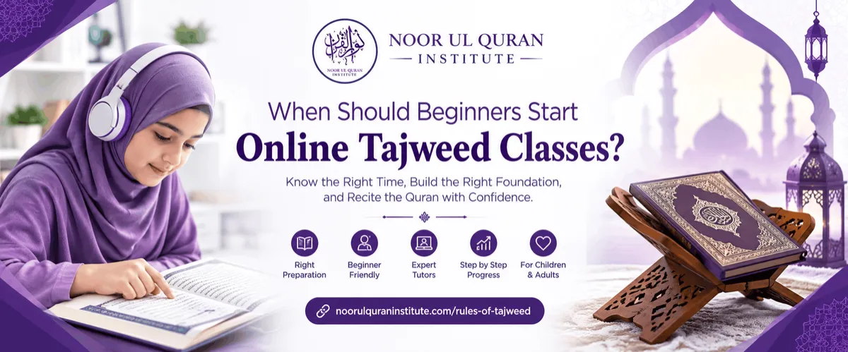 When Should Beginners Start Online Tajweed Classes Noor Ul Quran Institute