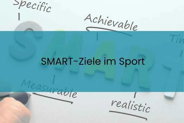 SMART-ZIELE IM SPORT: SO FORMULIERT DEIN KIND ZIELE UND ERREICHT SIE