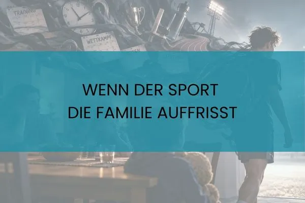 Wenn der Sport die Familie auffrisst Collage