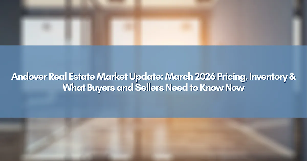 Spring 2026 housing market update in Andover Massachusetts