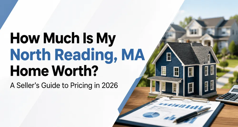How Much Is My North Reading, MA Home Worth? Seller’s Guide to Home Pricing in 2026