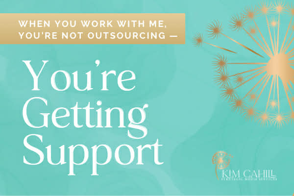 When You Work With Me, You’re Not Outsourcing — You’re Getting Support