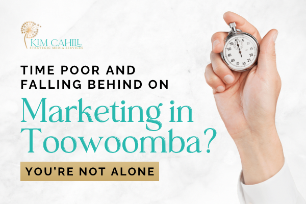 Time Poor and Falling Behind on Marketing in Toowoomba? You’re Not Alone