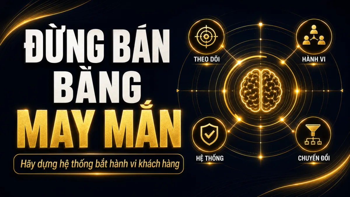 Muốn Doanh Nghiệp Tự Vận Hành, Hãy Tái Cấu Trúc Cách Bán Hàng