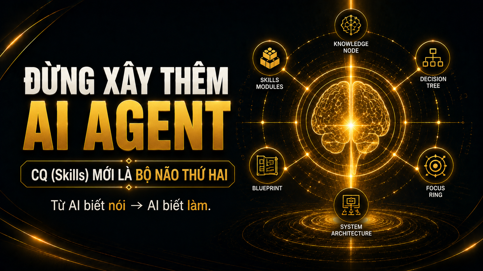 Đừng Xây Thêm AI Agent | CQ (Skills) Là Bộ Não Thứ Hai