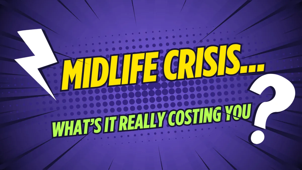 Money Brain Note #002 | Midlife Crisis? How much is it costing you?