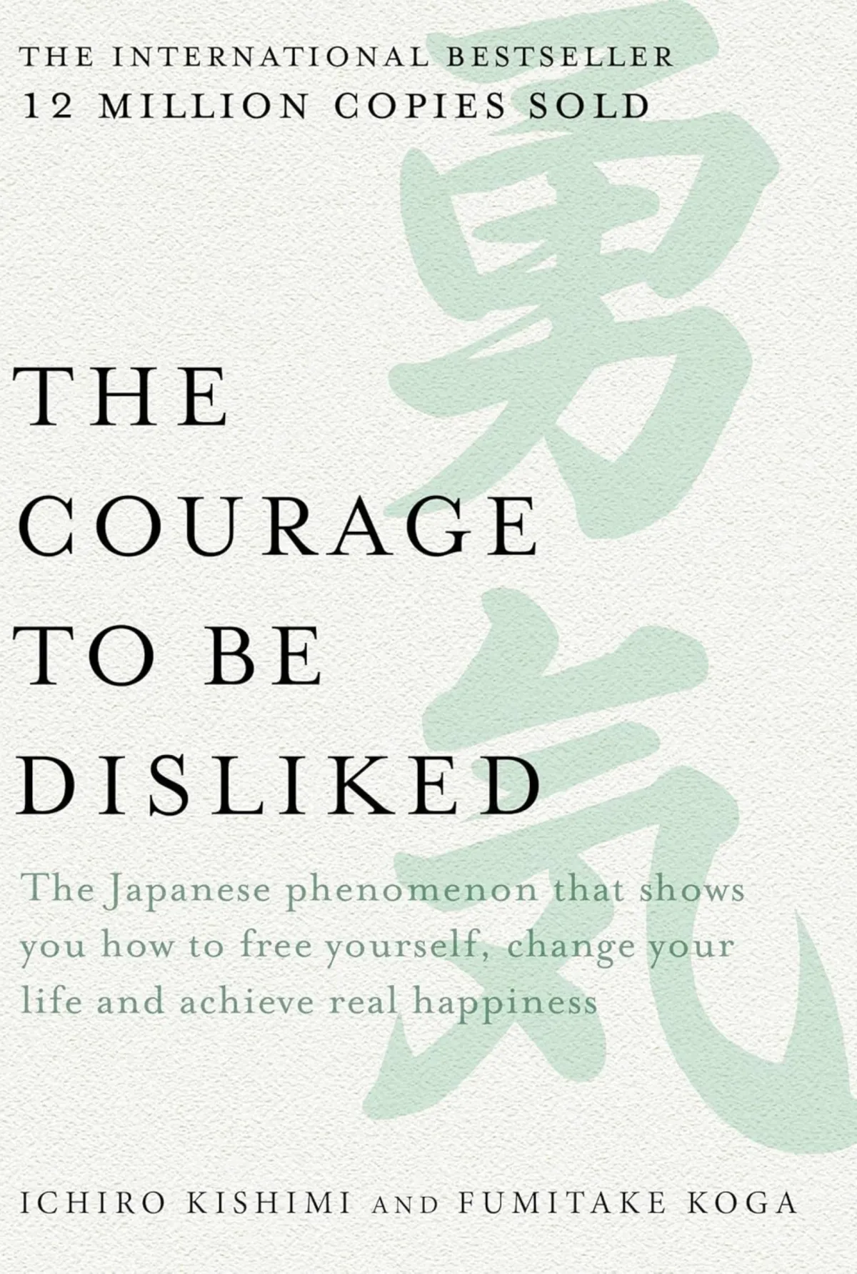 The Courage to Be Disliked by Ichiro Kishimi and Fumitake Koga Book Cover