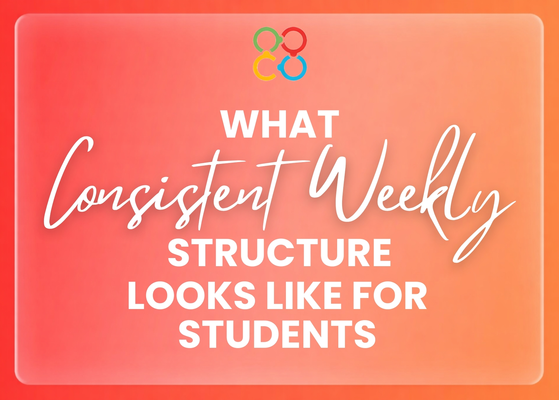 What Consistent Weekly Structure Looks Like for Students