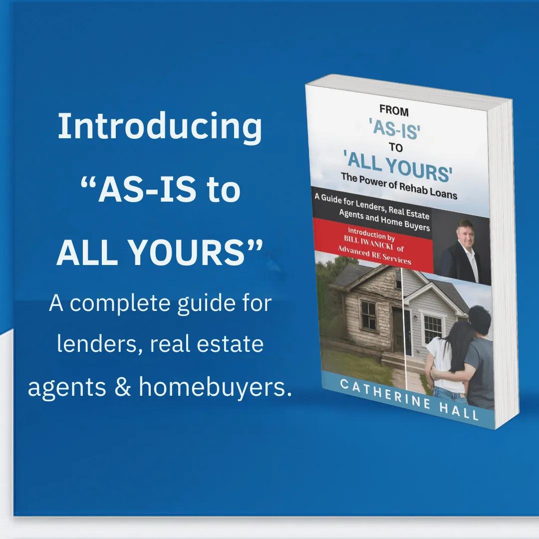 From “As-Is” to “All Yours”: The Renovation Loan Playbook Every Buyer, Agent & Lender Needs